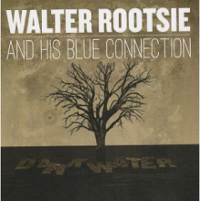 Walter Rootsie and His Blue Connection - Dark Water