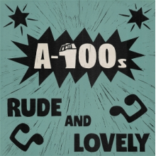 A-100s - Rude and Lovely