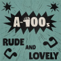 A-100s - Rude and Lovely