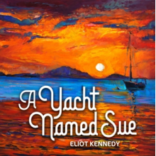 Kennedy, Eliot - A Yacht Named Sue