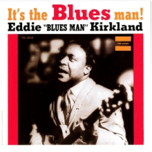 Kirkland, Eddie - It's the Blues Man!