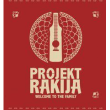 Projekt Rakija - Welcome To the Family