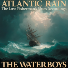 Waterboys - Atlantic Rain: the Lost Fisherman's Blues Recordings