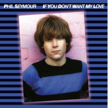 Seymour, Phil - If You Don't Want My Love (Archive Series 6)
