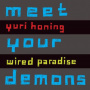 Yuri Honing Wired Paradise - Meet Your Demons