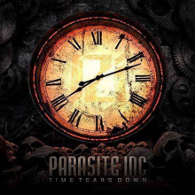 Parasite Inc - Time Tears Down