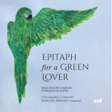 Linarol Consort - Epitaph For a Green Lover: Music From the Songbooks of Margaret of Austria
