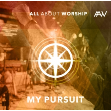All About Worship - My Pursuit