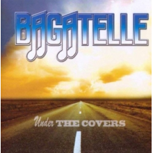 Bagatelle - Under the Covers