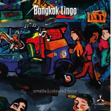 Bangkok Lingo - Smells / Colours / Noise