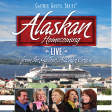 Bill & Gloria Gaither - Alaska Homecoming: Live From the Gaither Alaskan Cruise