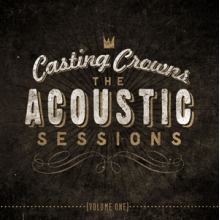 Casting Crowns - The Acoustic Sessions {Volume One}