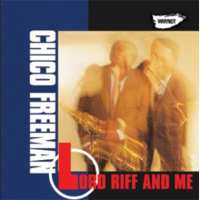 Freeman, Chico - Lord Riff and Me
