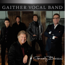 Gaither Vocal Band - Greatly Blessed