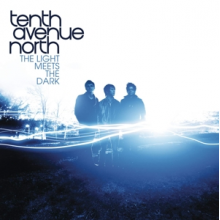Tenth Avenue North - The Light Meets the Dark