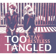 Too Tangled - Stay Restless