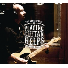 Vanstiphout, Tom - Playing Guitar Helps
