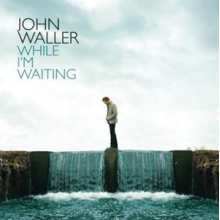 Waller, John - While I'm Waiting