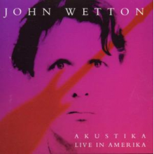 Wetton, John - Akustika Live In Amerika