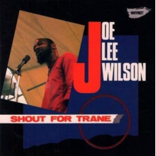 Wilson, Joe Lee - Shout For Trane