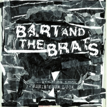 Bart and the Brats - Pushin' Your Luck