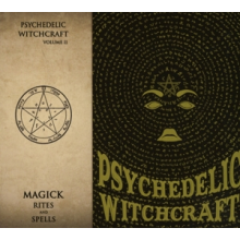 Psychedelic Witchcraft - Volume Ii - Magick Rites and Spells