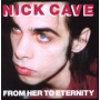 Nick Cave & the Bad Seeds - From Her To Eternity