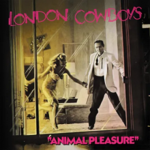 London Cowboys - Animal Pleasure + Tall In the Saddle & More