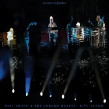 Neil Young and the Chrome Hearts - As Time Explodes