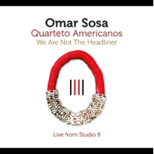 Sosa, Omar - We Are Not the Headliner