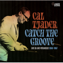 Tjader, Cal - Catch the Groove. Live At the Penthouse 1963-1967