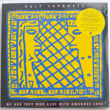 Half Japanese - We Are They Who Ache With Amorous Love