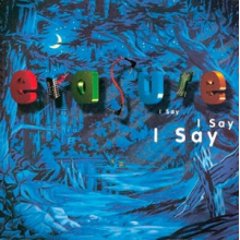 Erasure - I Say I Say I Say