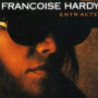 Hardy, Francoise - Entracte