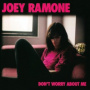 Ramone, Joey - Dont Worry About Me