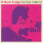 Youngs, Richard - Endless Futures