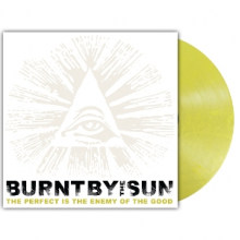 Burnt By the Sun - Perfect is the Enemy of the Good