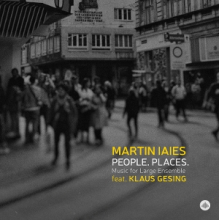 Iaies, Martin - People. Places. Music For Large Ensemble