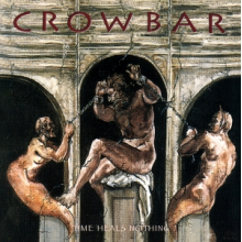 Crowbar - Time Heals Nothing