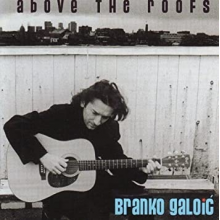 Galoic, Branko - Above the Roofs