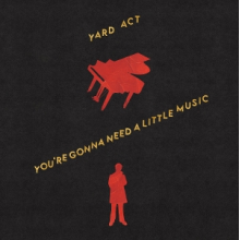 Yard Act - You Re Gonna Need a Little Music
