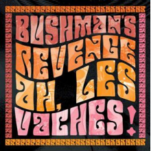 Bushman's Revenge - Ah, Les Vaches!