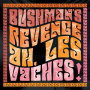 Bushman's Revenge - Ah, Les Vaches!