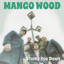 Mango Wood - Stomp You Down