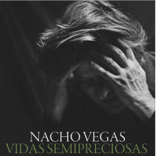 Nacho Vegas - Vidas Semipreciosas