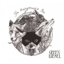 Green Diesel - Hangmans Fee