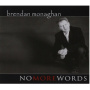 Monaghan, Brendan - No More Words