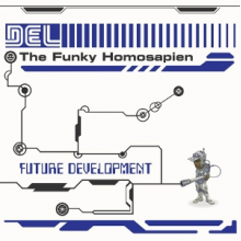 Del the Funky Homosapien - Future Development