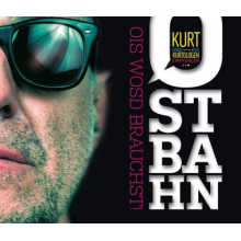 Ostbahn, Kurt - Ois Wosd Brauchst!