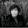 Sass, Katrin - Am Wasser
